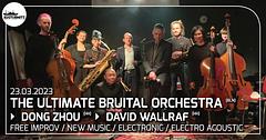 The Ultimate Bruital Orchestra, David Wallraf, Dong Zhou