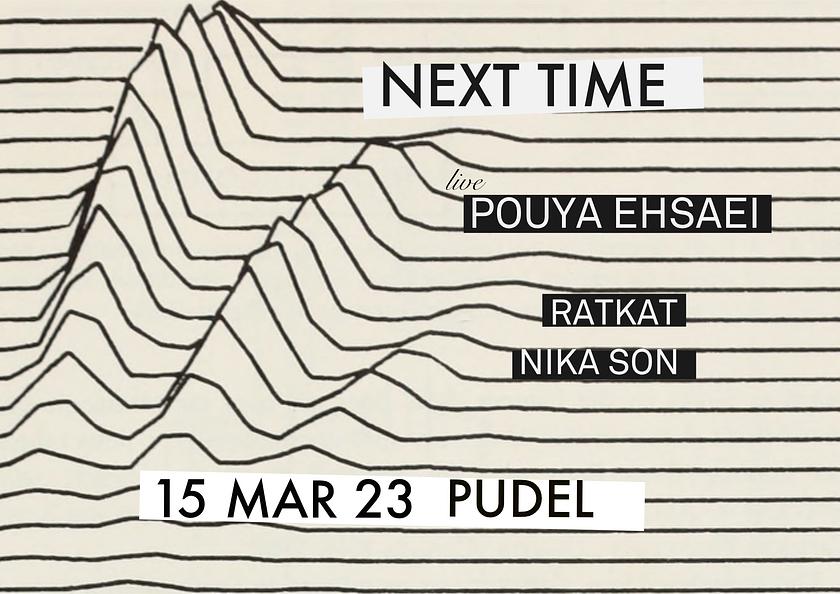 NEXT TIME w/POUYA EHSAEI live