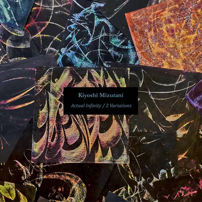 archive & augenzeugen: Kiyoshi Mizutani - Actual Infinity/2 Variations